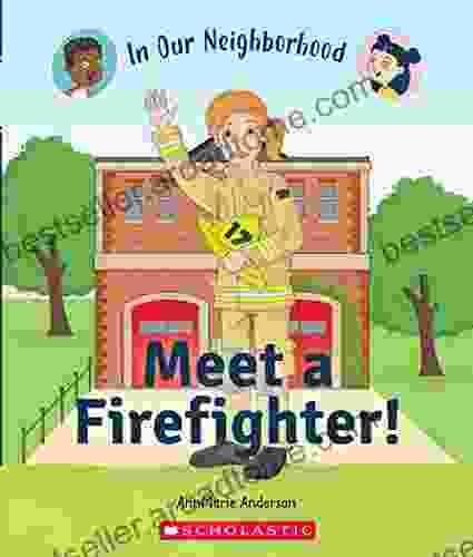 Meet a Firefighter (In Our Neighborhood)