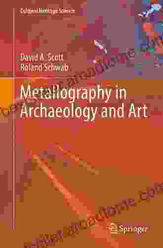 Metallography in Archaeology and Art (Cultural Heritage Science)