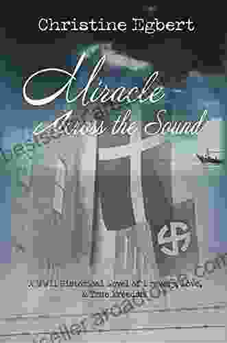 Miracle Across The Sound: A WWII Historical Novel Of Bravery Love True Freedom