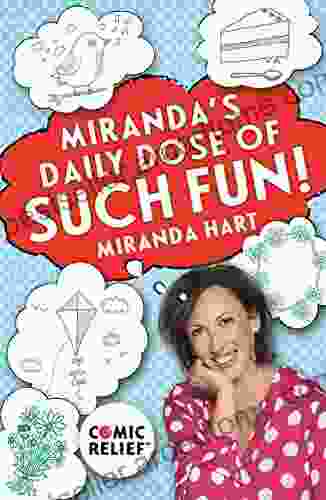 Miranda S Daily Dose Of Such Fun : 365 Joy Filled Tasks To Make Life More Engaging Fun Caring And Jolly