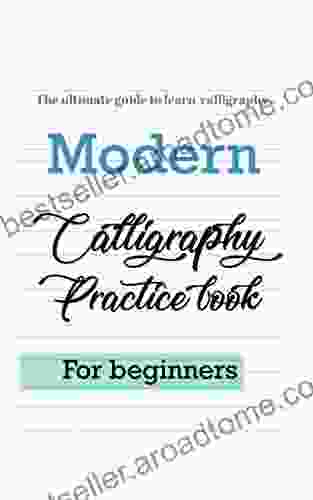 the ultimate guide to learn calligraphy: modern calligraphy practice workbook handlettering practice for learning modern calligraphy techniques calligraphy for beginners (Activity for Adults)