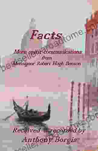 Facts: ~ More Spirit Communications From Monsignor Robert Hugh Benson