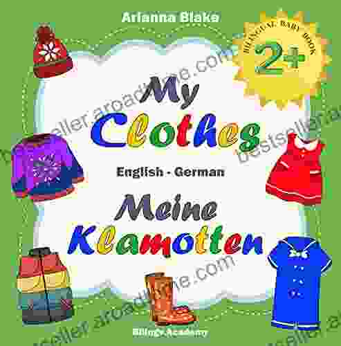 My Clothes Meine Klamotten BILINGUAL BABY 2+ English German Bilingv Academy (mini Bili Dual Language English German For 2+ 3)