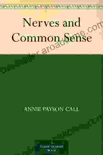 Nerves And Common Sense Annie Payson Call