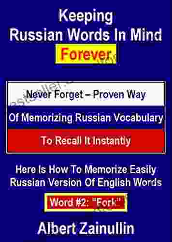 Keeping Russian Words In Mind Forever: Never Forget Proven Way Of Memorizing Russian Vocabulary To Recall It Instantly (Word#2: Fork)