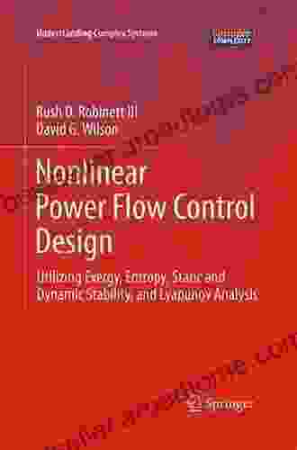 Nonlinear Power Flow Control Design: Utilizing Exergy Entropy Static And Dynamic Stability And Lyapunov Analysis (Understanding Complex Systems)