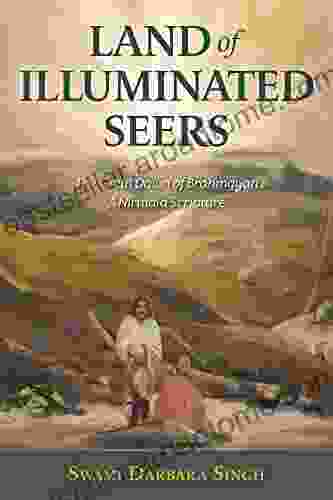 Land Of Illuminated Seers: The Great Dawn Of Brahmgyan A Nirmala Scripture