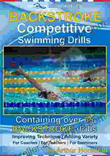 BACKSTROKE Competitive Swimming Drills: Over 60 Drills Improve Technique Add Variety For Coaches For Swimmers