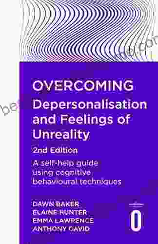 Overcoming Depersonalisation And Feelings Of Unreality 2nd Edition: A Self Help Guide Using Cognitive Behavioural Techniques (Overcoming Books)