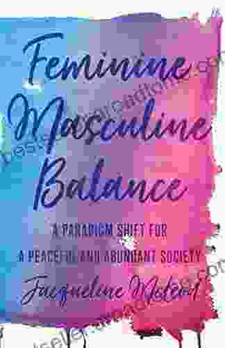 Feminine Masculine Balance: A Paradigm Shift For A Peaceful And Abundant Society