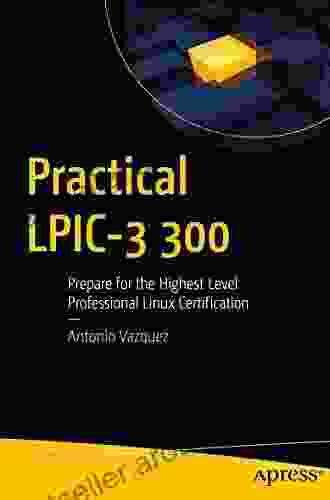 Practical LPIC 3 300: Prepare For The Highest Level Professional Linux Certification