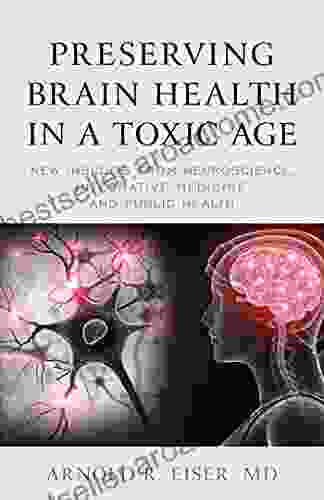 Preserving Brain Health in a Toxic Age: New Insights from Neuroscience Integrative Medicine and Public Health