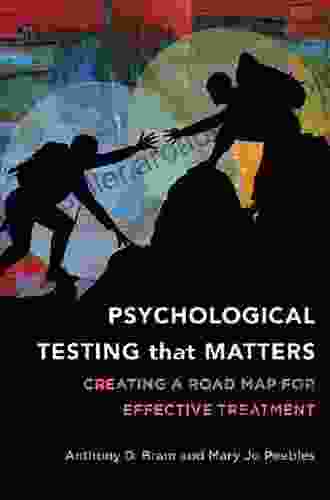 Psychological Testing That Matters: Creating A Road Map For Effective Treatment