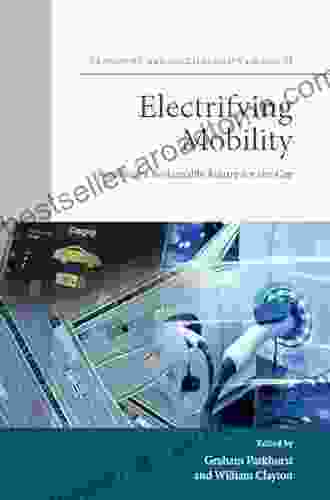 Electrifying Mobility: Realising A Sustainable Future For The Car (Transport And Sustainability 15)