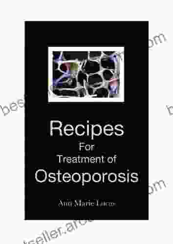 Recipes For The Treatment Of Osteoporosis (Foods That Heal Osteoporosis)