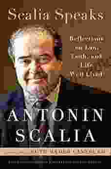 Scalia Speaks: Reflections On Law Faith And Life Well Lived