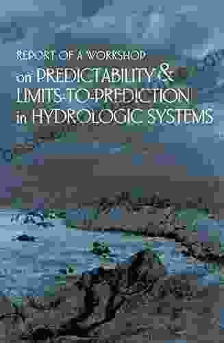 Report Of A Workshop On Predictability And Limits To Prediction In Hydrologic Systems