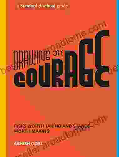 Drawing On Courage: Risks Worth Taking And Stands Worth Making (Stanford D School Library)