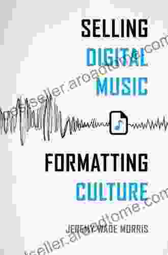 Selling Digital Music Formatting Culture