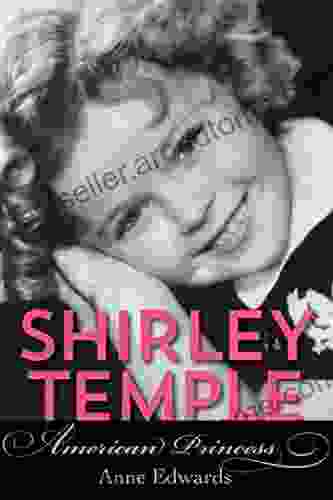 Shirley Temple: American Princess Anne Edwards