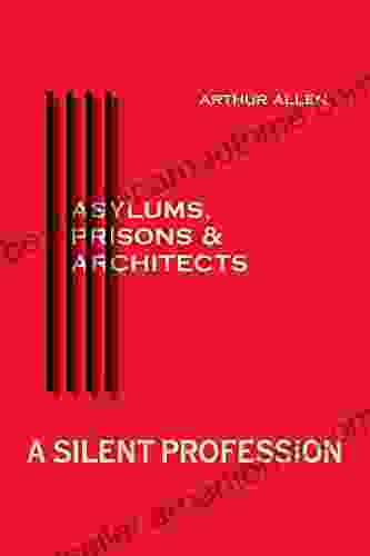 A Silent Profession: Asylums Prisons And Architects