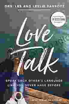 Love Talk: Speak Each Other S Language Like You Never Have Before