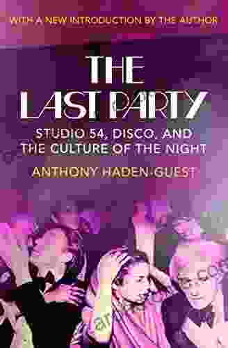 The Last Party: Studio 54 Disco And The Culture Of The Night