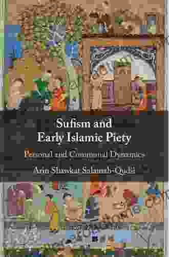 Sufism And Early Islamic Piety: Personal And Communal Dynamics