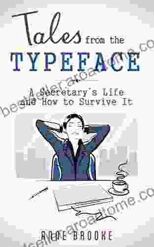 Tales from the Typeface: A Secretary s Life and How to Survive It