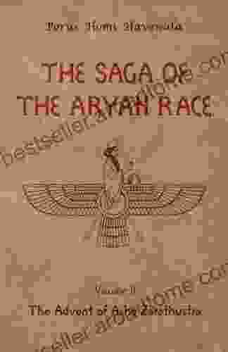 The Saga of the Aryan Race Volume 2: The Advent of Asho Zarathustra