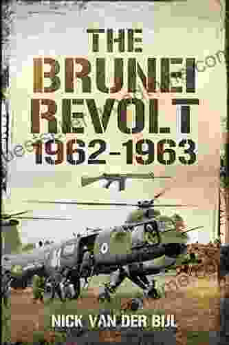 The Brunei Revolt 1962 1963 Manik Joshi