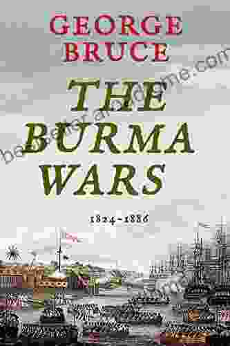 The Burma Wars: 1824 1886 (Conflicts Of Empire)