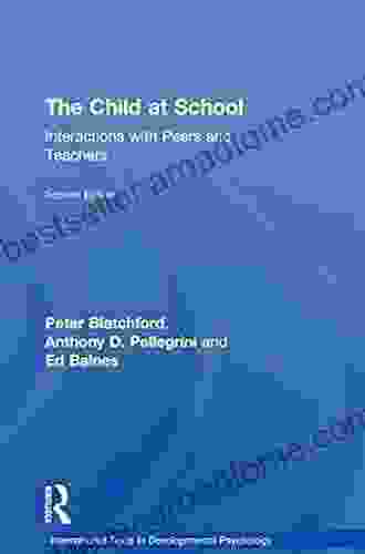 The Child At School: Interactions With Peers And Teachers 2nd Edition (International Texts In Developmental Psychology)