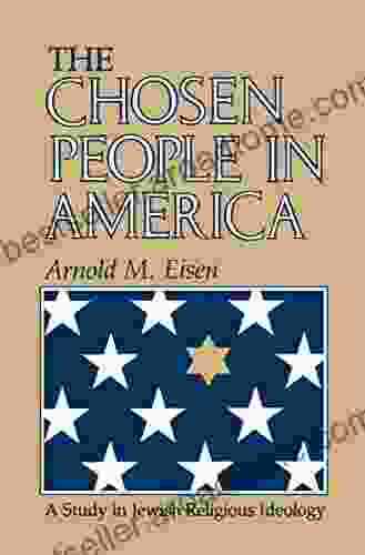 The Chosen People In America: A Study In Jewish Religious Ideology (The Modern Jewish Experience)