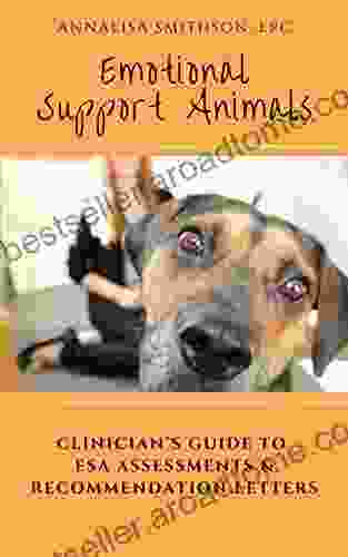 Emotional Support Animals: Clinician S Guide To ESA Assessments And Recommendation Letters