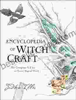 Encyclopedia of Witchcraft: The Complete A Z for the Entire Magical World (Witchcraft Spells)