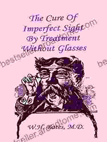 The Cure of Imperfect Sight by Treatment Without Glasses