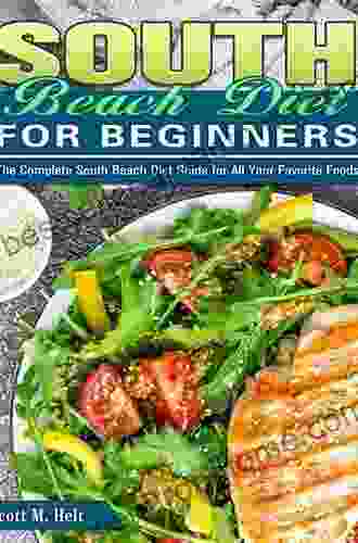 The South Beach Diet: The Delicious Doctor Designed Foolproof Plan For Fast And Healthy Weight Loss