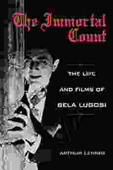 The Immortal Count: The Life And Films Of Bela Lugosi