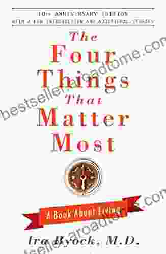 The Four Things That Matter Most 10th Anniversary Edition: A About Living