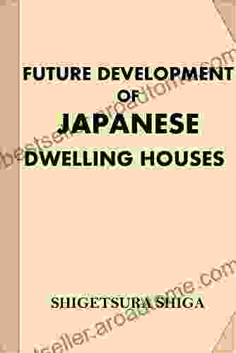 Future Development Of Japanese Dwelling Houses (Treasure Trove Classics)