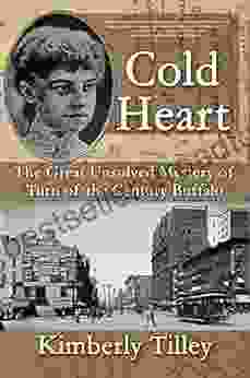 Cold Heart: The Great Unsolved Mystery Of Turn Of The Century Buffalo