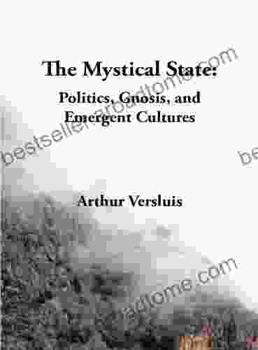 The Mystical State: Politics Gnosis and Emergent Cultures