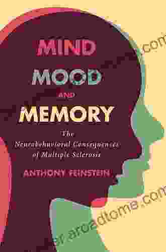 Mind Mood And Memory: The Neurobehavioral Consequences Of Multiple Sclerosis