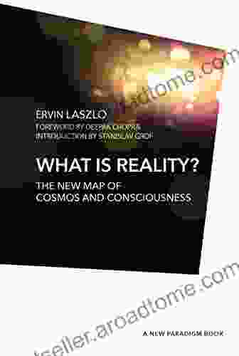 What Is Reality?: The New Map Of Cosmos Consciousness And Existence (A New Paradigm Book)