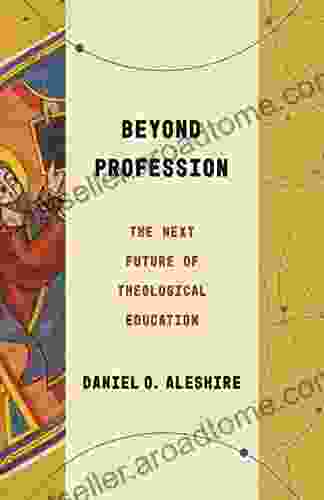 Beyond Profession: The Next Future Of Theological Education (Theological Education Between The Times)