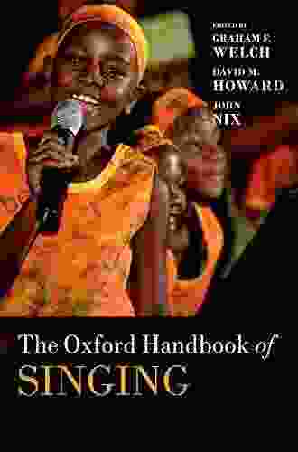 The Oxford Handbook Of Singing (Oxford Library Of Psychology)