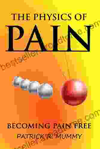 The Physics Of Pain: Becoming Pain Free