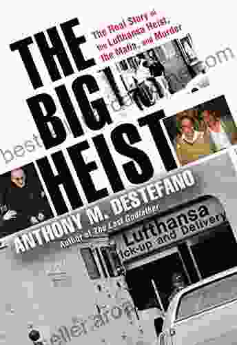 The Big Heist: The Real Story Of The Lufthansa Heist The Mafia And Murder