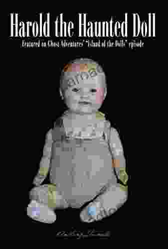 Harold The Haunted Doll: The Terrifying True Story Of The World S Most Sinister Doll